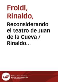 Reconsiderando el teatro de Juan de la Cueva / Rinaldo Froldi | Biblioteca Virtual Miguel de Cervantes