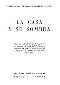La casa y su sombra / Teresa Lamas Carísimo de Rodríguez Alcalá | Biblioteca Virtual Miguel de Cervantes