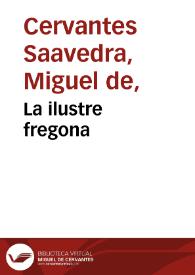 La ilustre fregona / Miguel de Cervantes Saavedra; edición de Florencio Sevilla Arroyo | Biblioteca Virtual Miguel de Cervantes