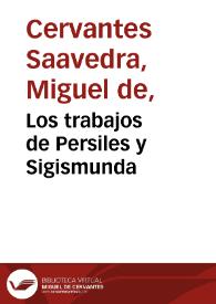 Los trabajos de Persiles y Sigismunda / Miguel de Cervantes Saavedra; edición de Florencio Sevilla Arroyo | Biblioteca Virtual Miguel de Cervantes