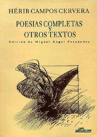 Poesías completas y otros textos / Hérib Campos Cervera; edición de Miguel Ángel Fernández Argüello | Biblioteca Virtual Miguel de Cervantes