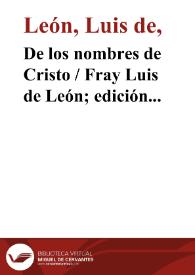 De los nombres de Cristo / Fray Luis de León; edición del padre Félix García | Biblioteca Virtual Miguel de Cervantes