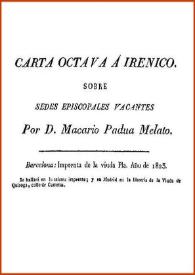 Carta octava a Irénico sobre sedes episcopales vacantes / por D. Macario Padua Melato | Biblioteca Virtual Miguel de Cervantes