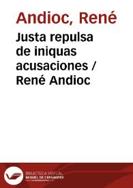 Justa repulsa de iniquas acusaciones / René Andioc | Biblioteca Virtual Miguel de Cervantes