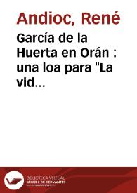 García de la Huerta en Orán : una loa para "La vida es sueño" / René Andioc | Biblioteca Virtual Miguel de Cervantes