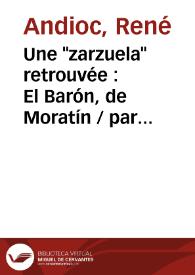 Une "zarzuela" retrouvée : El Barón, de Moratín / par René Andioc | Biblioteca Virtual Miguel de Cervantes