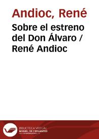 Sobre el estreno del Don Álvaro / René Andioc | Biblioteca Virtual Miguel de Cervantes