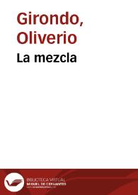 La mezcla / Oliverio Girondo | Biblioteca Virtual Miguel de Cervantes