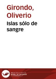Islas sólo de sangre / Oliverio Girondo | Biblioteca Virtual Miguel de Cervantes