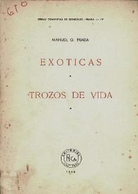 Exóticas ; Trozos de vida / Manuel G. Prada | Biblioteca Virtual Miguel de Cervantes
