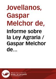 Informe sobre la Ley Agraria / Gaspar Melchor de Jovellanos | Biblioteca Virtual Miguel de Cervantes