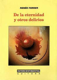 De la eternidad y otros delirios / Renée Ferrer | Biblioteca Virtual Miguel de Cervantes