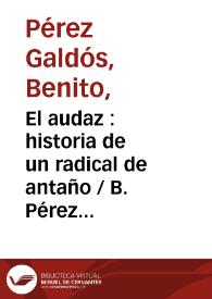 El audaz : historia de un radical de antaño / B. Pérez Galdós | Biblioteca Virtual Miguel de Cervantes