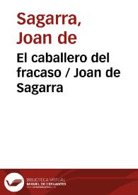 El caballero del fracaso / Joan de Sagarra | Biblioteca Virtual Miguel de Cervantes