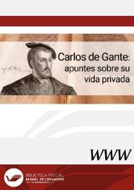 Carlos de Gante : apuntes sobre su vida privada / Claudia Möller | Biblioteca Virtual Miguel de Cervantes