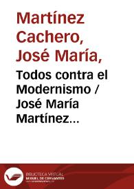Todos contra el Modernismo / José María Martínez Cachero | Biblioteca Virtual Miguel de Cervantes