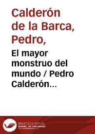 El mayor monstruo del mundo / Pedro Calderón de la Barca; edición José María Ruano de la Haza | Biblioteca Virtual Miguel de Cervantes