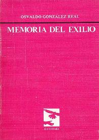 Memoria del exilio / Osvaldo González Real | Biblioteca Virtual Miguel de Cervantes