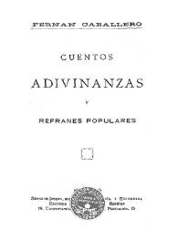 Cuentos, adivinanzas y refranes populares / Fernán Caballero | Biblioteca Virtual Miguel de Cervantes