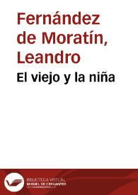 El viejo y la niña / Leandro Fernández de Moratín; edición digital de Juan Antonio Ríos Carratalá | Biblioteca Virtual Miguel de Cervantes