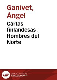 Cartas finlandesas ; Hombres del Norte / Ángel Ganivet | Biblioteca Virtual Miguel de Cervantes
