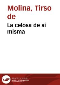 La celosa de sí misma / Tirso de Molina | Biblioteca Virtual Miguel de Cervantes