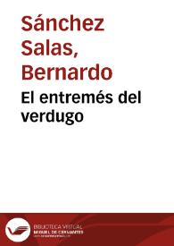 El entremés del verdugo / Bernardo Sánchez Salas | Biblioteca Virtual Miguel de Cervantes