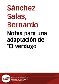 Notas para una adaptación de "El verdugo" / Bernardo Sánchez Salas | Biblioteca Virtual Miguel de Cervantes