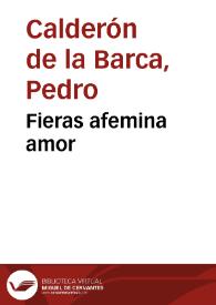 Fieras Afemina Amor / [De Dn.Pedro Calderón de la Barca] | Biblioteca Virtual Miguel de Cervantes