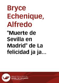 "Muerte de Sevilla en Madrid" de "La felicidad ja, ja" (1974) [Fragmento] / Alfredo Bryce Echenique | Biblioteca Virtual Miguel de Cervantes