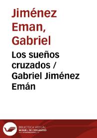 Los sueños cruzados / Gabriel Jiménez Emán | Biblioteca Virtual Miguel de Cervantes