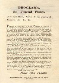 Proclama del jeneral [sic] Flores / Juan José Flores, Jeneral [sic] de los ejercitos [sic] de Colombia | Biblioteca Virtual Miguel de Cervantes