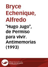 "Hugo Jugo", de "Permiso para vivir. Antimemorias" (1993) [Fragmento] / Alfredo Bryce Echenique | Biblioteca Virtual Miguel de Cervantes
