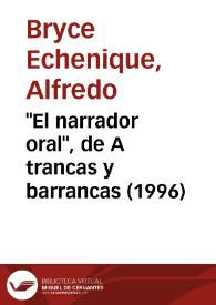 "El narrador oral", de "A trancas y barrancas" (1996) [Fragmento] / Alfredo Bryce Echenique | Biblioteca Virtual Miguel de Cervantes