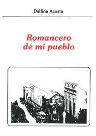 Romancero de mi pueblo / Delfina Acosta | Biblioteca Virtual Miguel de Cervantes