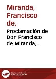 Proclamación de Don Francisco de Miranda, Comandante-General del Exército Colombiano, á los pueblos habitantes del continente Americo-Colombiano | Biblioteca Virtual Miguel de Cervantes