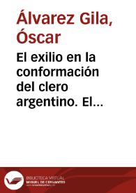 El exilio en la conformación del clero argentino. El caso vasco : 1840-1940 / Óscar Álvarez Gila | Biblioteca Virtual Miguel de Cervantes