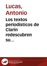 Los textos periodísticos de Clarín redescubren su faceta más radical / Antonio Lucas | Biblioteca Virtual Miguel de Cervantes