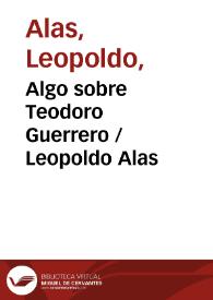 Algo sobre Teodoro Guerrero / Leopoldo Alas | Biblioteca Virtual Miguel de Cervantes