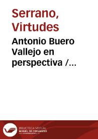 Antonio Buero Vallejo en perspectiva / Virtudes Serrano | Biblioteca Virtual Miguel de Cervantes