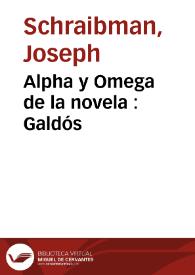 Alpha y Omega de la novela : Galdós / José Schraibman | Biblioteca Virtual Miguel de Cervantes