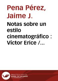 Notas sobre un estilo cinematográfico : Víctor Erice / Jaime J. Pena Pérez | Biblioteca Virtual Miguel de Cervantes
