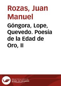 Góngora, Lope, Quevedo. Poesía de la Edad de Oro, II / Juan Manuel Rozas; anotada por Jesús Cañas Murillo | Biblioteca Virtual Miguel de Cervantes