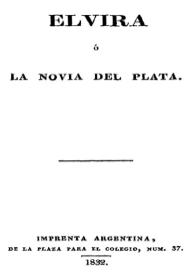 Elvira o La novia del Plata [1832] / Esteban Echeverría | Biblioteca Virtual Miguel de Cervantes