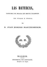 Las Batuecas, comedia de magia en siete cuadros en verso y prosa / de D. Juan Eugenio Hartzenbusch | Biblioteca Virtual Miguel de Cervantes