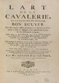 L'art de la cavalerie, ou la maniere de devenir bon ecuyer / par Mr. Gaspard de Saunier | Biblioteca Virtual Miguel de Cervantes