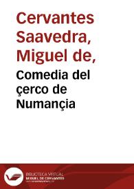 Comedia del çerco de Numançia / Miguel de Cervantes Saavedra | Biblioteca Virtual Miguel de Cervantes