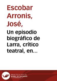 Un episodio biográfico de Larra, crítico teatral, en la temporada de 1834 / José Escobar | Biblioteca Virtual Miguel de Cervantes