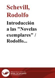 Introducción a las "Novelas exemplares" / Rodolfo Schevill  y Adolfo Bonilla y San Martín | Biblioteca Virtual Miguel de Cervantes