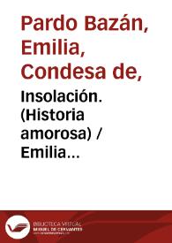 Insolación. (Historia amorosa) / Emilia Pardo Bazán ;  ilustración de J. Cuchy  | Biblioteca Virtual Miguel de Cervantes